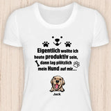 Wollte produktiv sein - Personalisierbares Hunde T-Shirt
