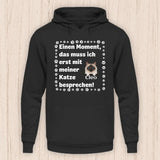 Muss ich erst mit meiner Katze besprechen - Personalisierbarer Katzen Hoodie (Unisex)