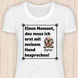 Muss ich erst mit meinem Hund besprechen - Personalisierbares Hunde T-Shirt