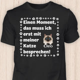 Muss ich erst mit meiner Katze besprechen - Personalisierbares Katzen T-Shirt