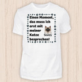 Muss ich erst mit meiner Katze besprechen - Personalisierbares Katzen T-Shirt