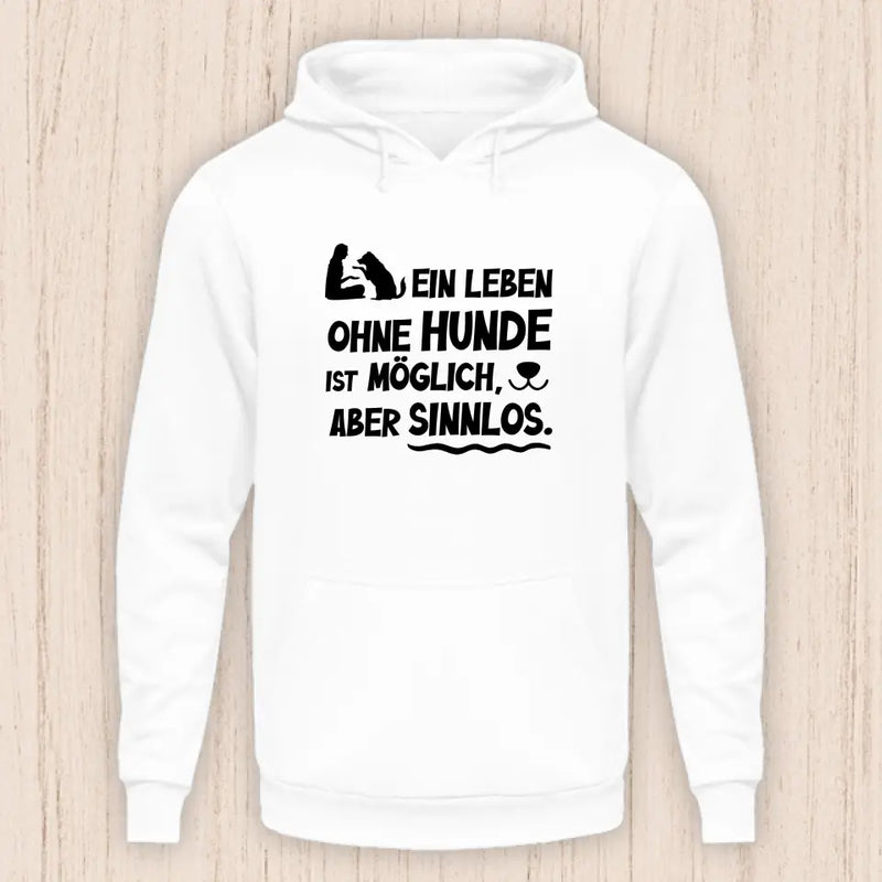 Leben ohne Hunde ist sinnlos - Hunde Hoodie (Unisex)