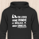 Leben ohne Hunde ist sinnlos - Hunde Hoodie (Unisex)