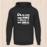 Leben ohne Hunde ist sinnlos - Hunde Hoodie (Unisex)