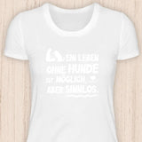 Leben ohne Hunde ist sinnlos - Hunde T-Shirt