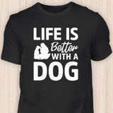 Life is better with a dog - Hunde T-Shirt