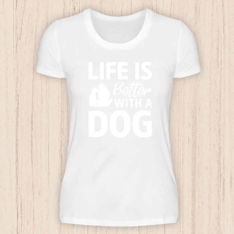 Life is better with a dog - Hunde T-Shirt