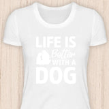 Life is better with a dog - Hunde T-Shirt