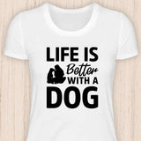 Life is better with a dog - Hunde T-Shirt