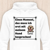 Muss ich erst mit meinem Hund besprechen - Personalisierbarer Hunde Hoodie (Unisex)