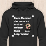 Muss ich erst mit meinem Hund besprechen - Personalisierbarer Hunde Hoodie (Unisex)