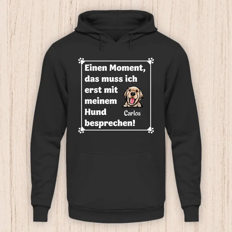 Muss ich erst mit meinem Hund besprechen - Personalisierbarer Hunde Hoodie (Unisex)