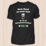 Mein Hund ist nicht faul - Personalisierbares Hunde T-Shirt