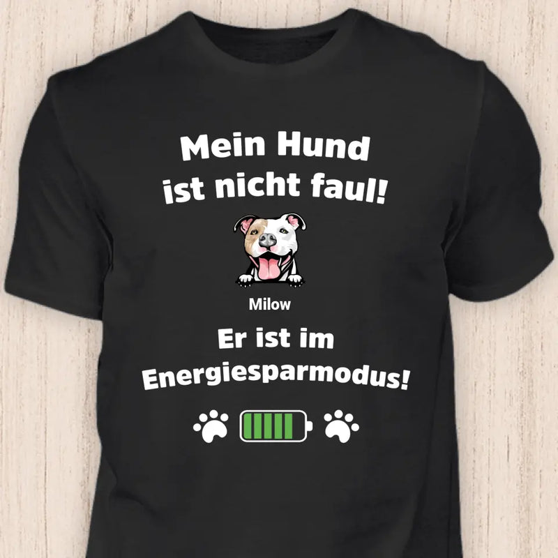 Mein Hund ist nicht faul - Personalisierbares Hunde T-Shirt