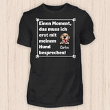 Muss ich erst mit meinem Hund besprechen - Personalisierbares Hunde T-Shirt