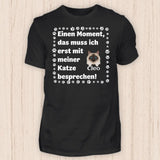 Muss ich erst mit meiner Katze besprechen - Personalisierbares Katzen T-Shirt