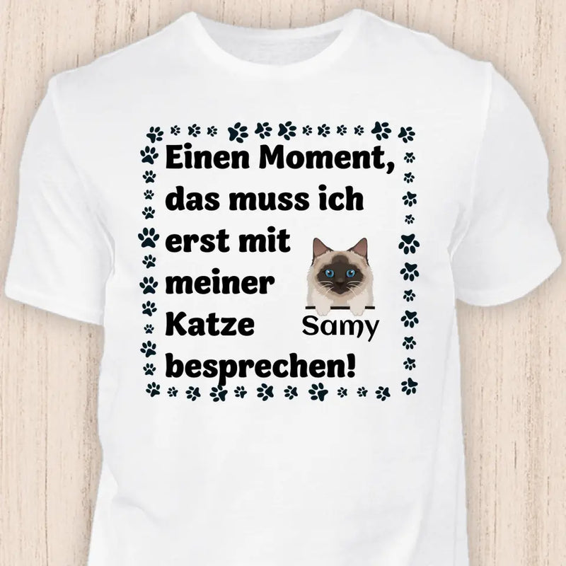 Muss ich erst mit meiner Katze besprechen - Personalisierbares Katzen T-Shirt