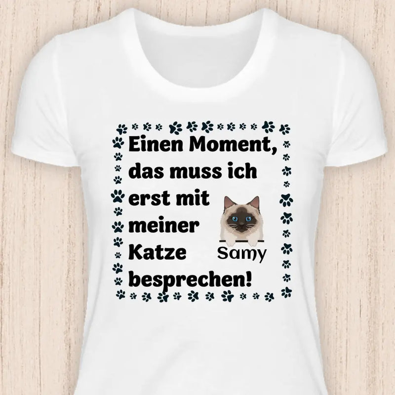 Muss ich erst mit meiner Katze besprechen - Personalisierbares Katzen T-Shirt