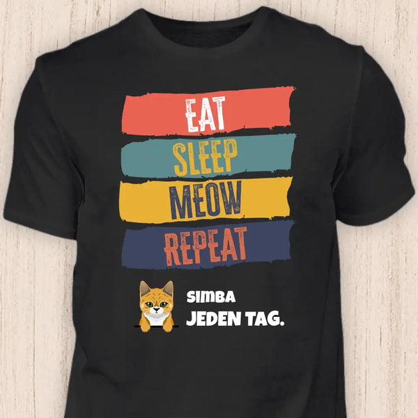 Eat, sleep, meow, repeat - Personalisierbares Katzen T-Shirt