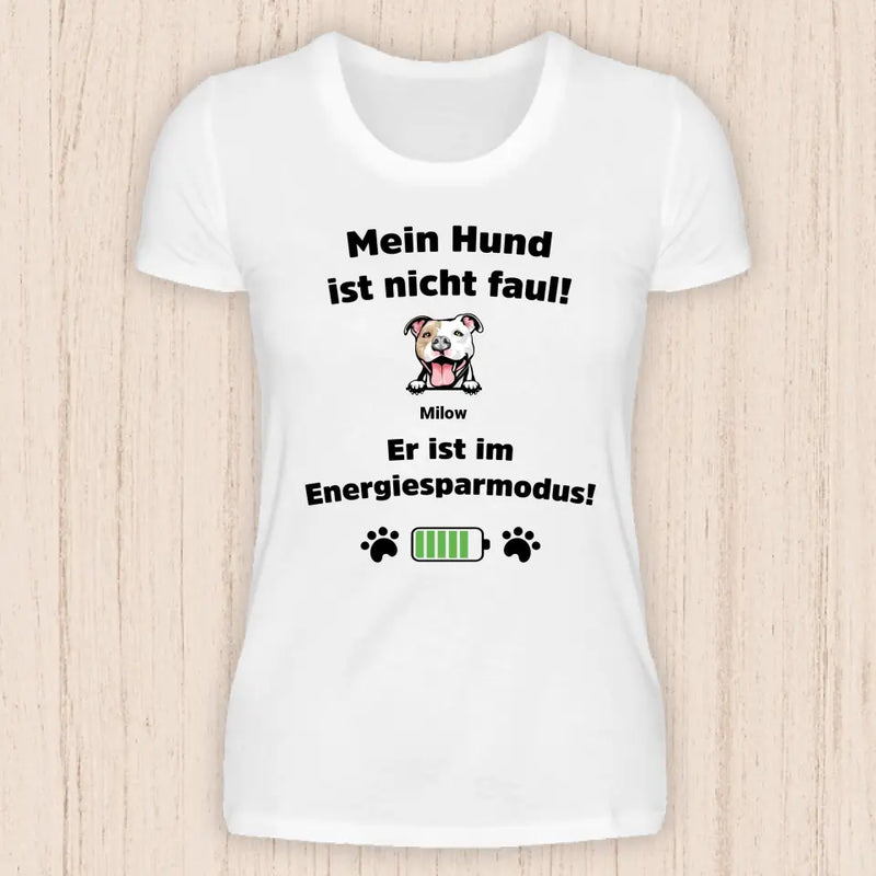 Mein Hund ist nicht faul - Personalisierbares Hunde T-Shirt