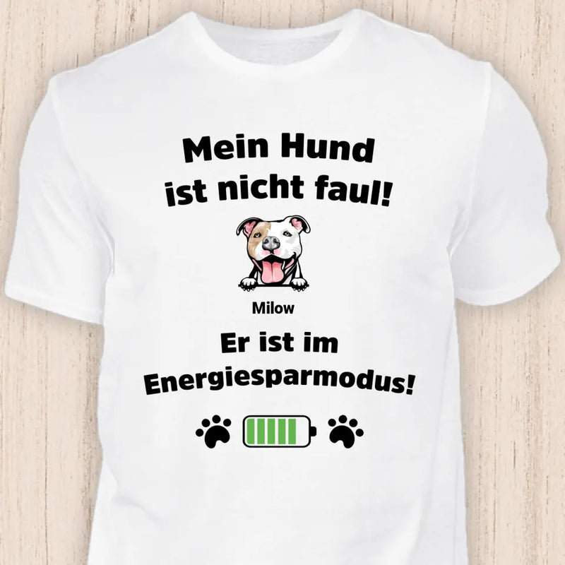 Mein Hund ist nicht faul - Personalisierbares Hunde T-Shirt