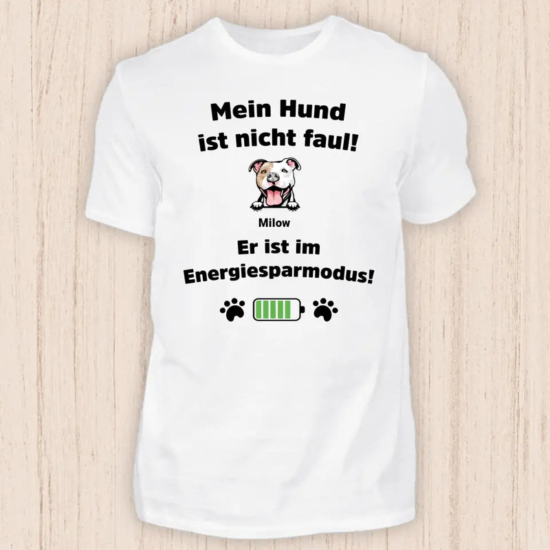 Mein Hund ist nicht faul - Personalisierbares Hunde T-Shirt