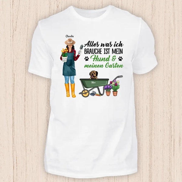 Alles was ich brauche ist mein Hund & mein Garten - Personalisierbares Hunde T-Shirt